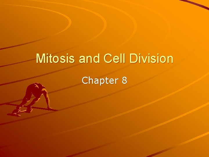 Mitosis and Cell Division Chapter 8 