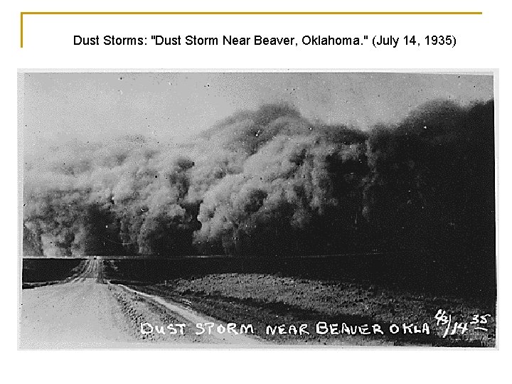 Dust Storms: "Dust Storm Near Beaver, Oklahoma. " (July 14, 1935) 