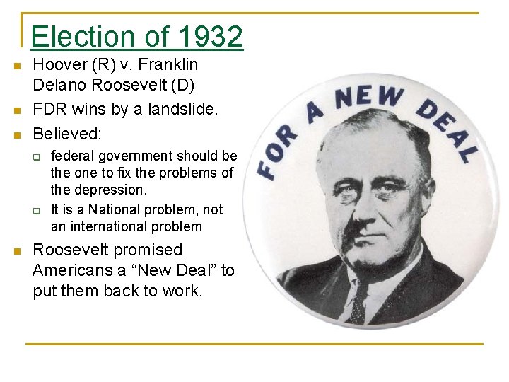 Election of 1932 n n n Hoover (R) v. Franklin Delano Roosevelt (D) FDR