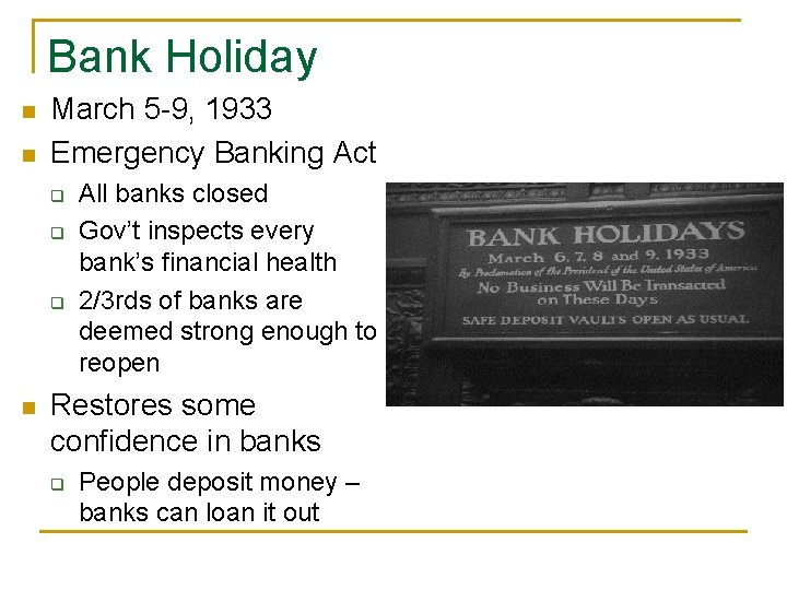 Bank Holiday n n March 5 -9, 1933 Emergency Banking Act q q q