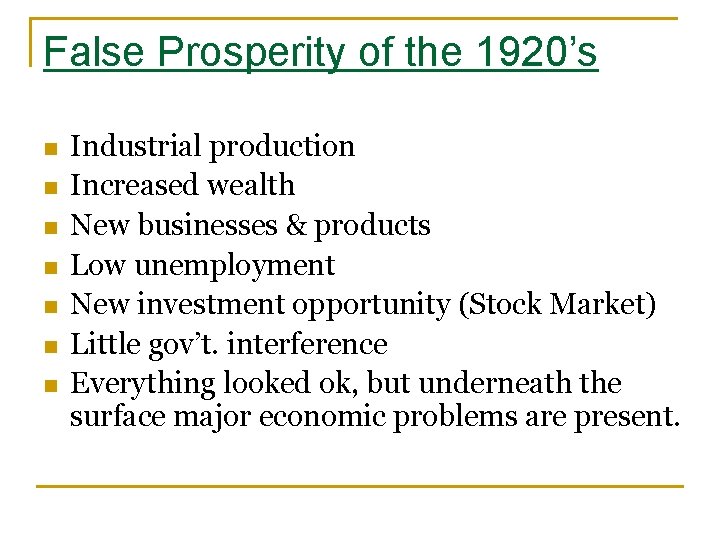 False Prosperity of the 1920’s n n n n Industrial production Increased wealth New