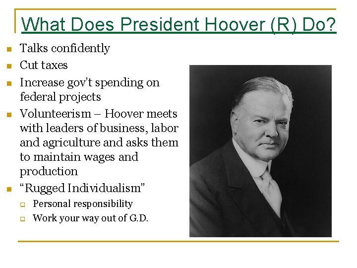 What Does President Hoover (R) Do? n n n Talks confidently Cut taxes Increase