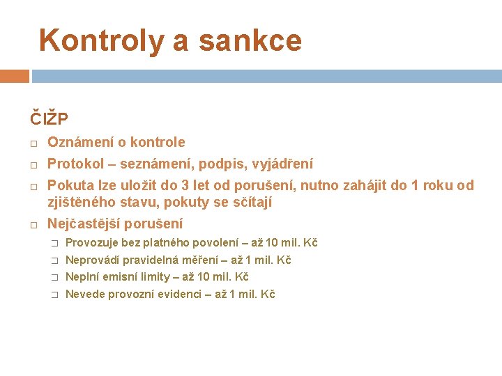 Kontroly a sankce ČIŽP Oznámení o kontrole Protokol – seznámení, podpis, vyjádření Pokuta lze