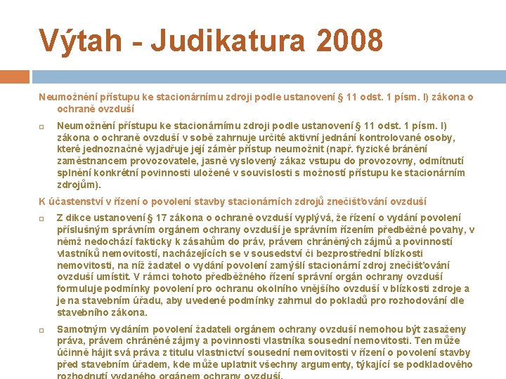 Výtah - Judikatura 2008 Neumožnění přístupu ke stacionárnímu zdroji podle ustanovení § 11 odst.