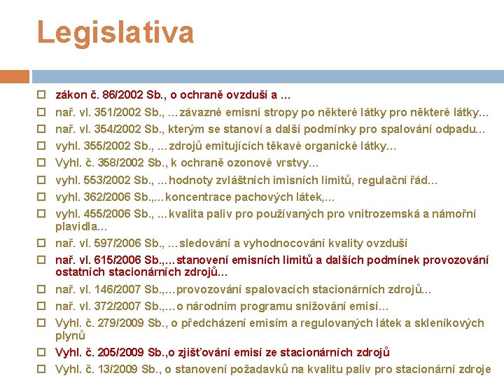 Legislativa zákon č. 86/2002 Sb. , o ochraně ovzduší a … nař. vl. 351/2002