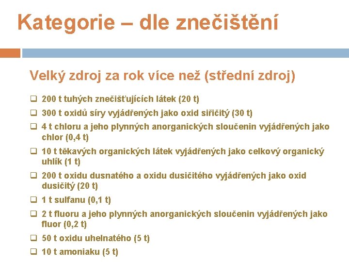 Kategorie – dle znečištění Velký zdroj za rok více než (střední zdroj) q 200