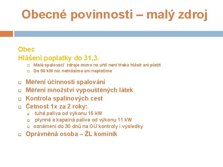 Obecné povinnosti – malý zdroj Obec Hlášení poplatky do 31. 3. � � q