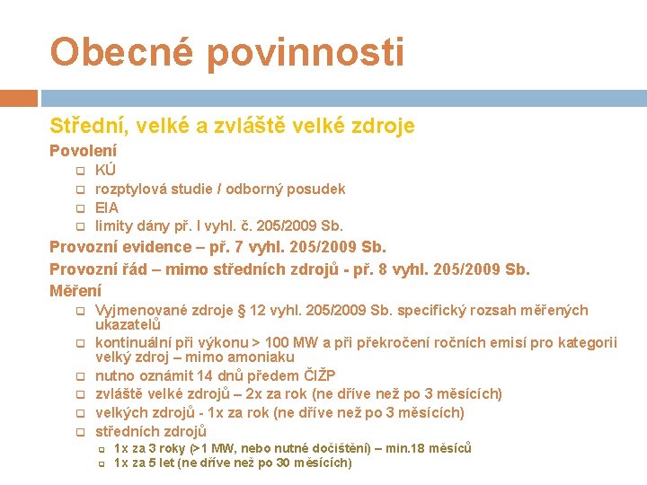 Obecné povinnosti Střední, velké a zvláště velké zdroje Povolení q q KÚ rozptylová studie