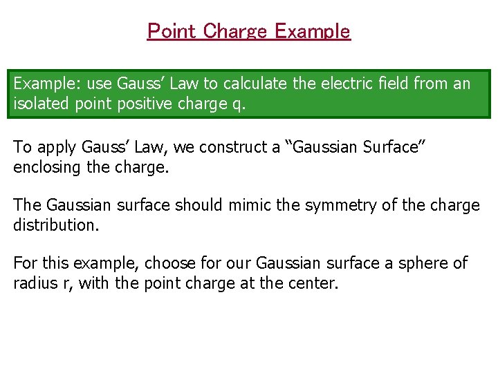 Point Charge Example: use Gauss’ Law to calculate the electric field from an isolated