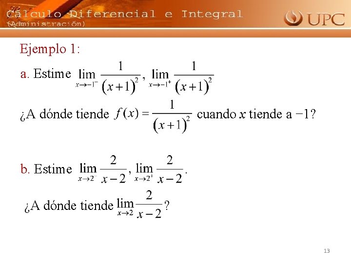 Ejemplo 1: a. Estime ¿A dónde tiende cuando x tiende a − 1? b.