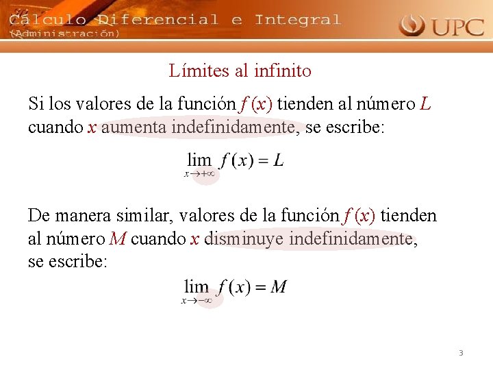 Límites al infinito Si los valores de la función f (x) tienden al número
