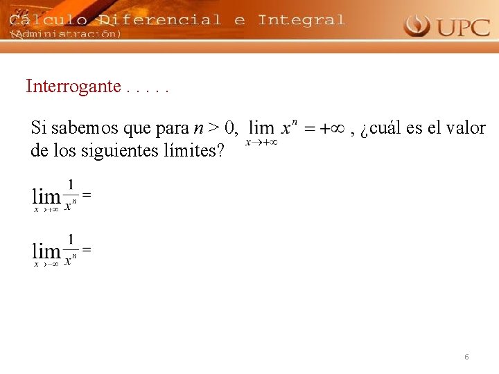 Interrogante. . . Si sabemos que para n > 0, de los siguientes límites?