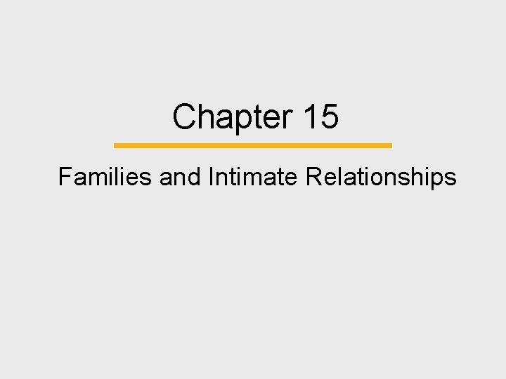 Chapter 15 Families and Intimate Relationships 