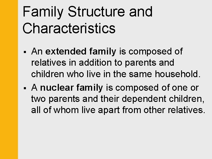 Family Structure and Characteristics § § An extended family is composed of relatives in