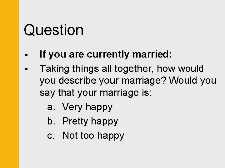 Question § § If you are currently married: Taking things all together, how would