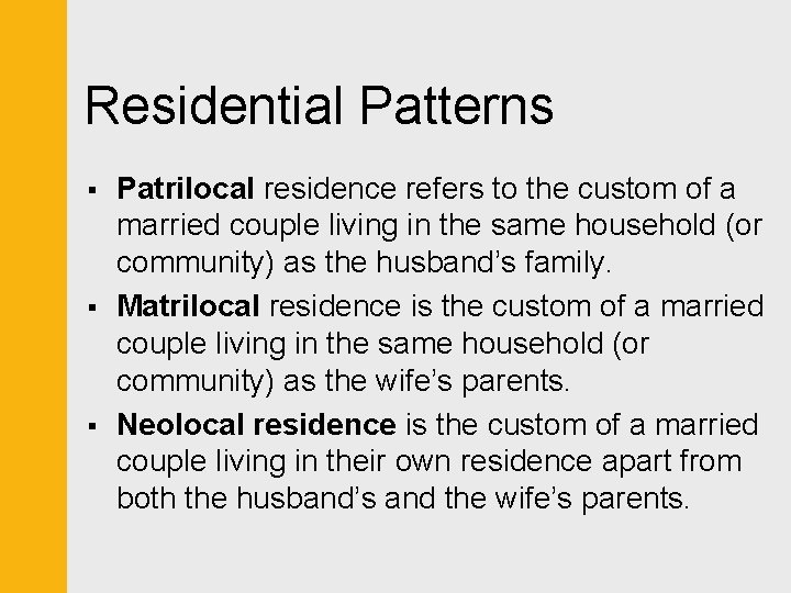 Residential Patterns § § § Patrilocal residence refers to the custom of a married