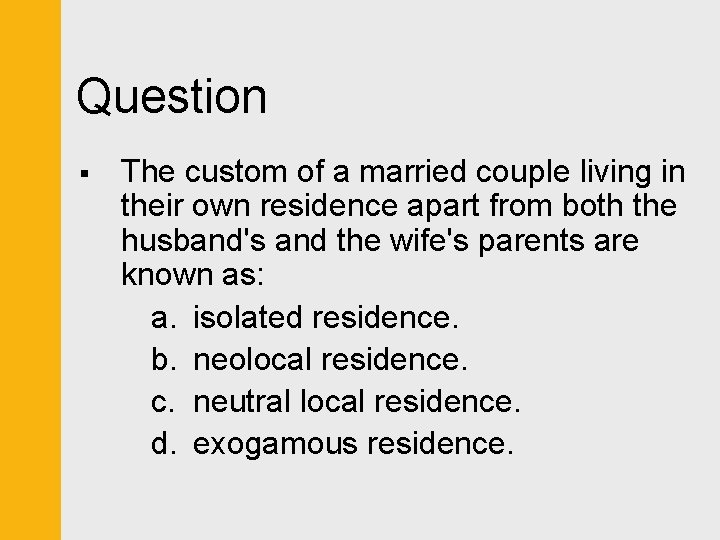 Question § The custom of a married couple living in their own residence apart
