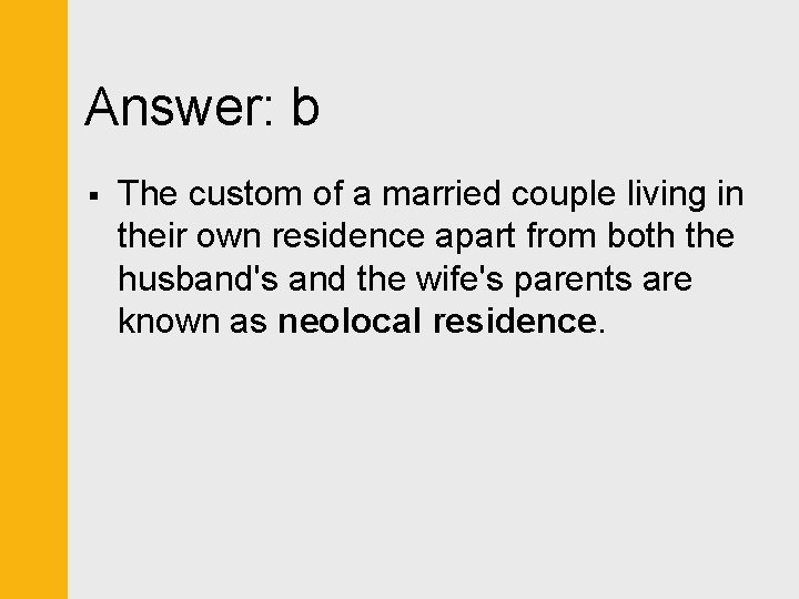 Answer: b § The custom of a married couple living in their own residence