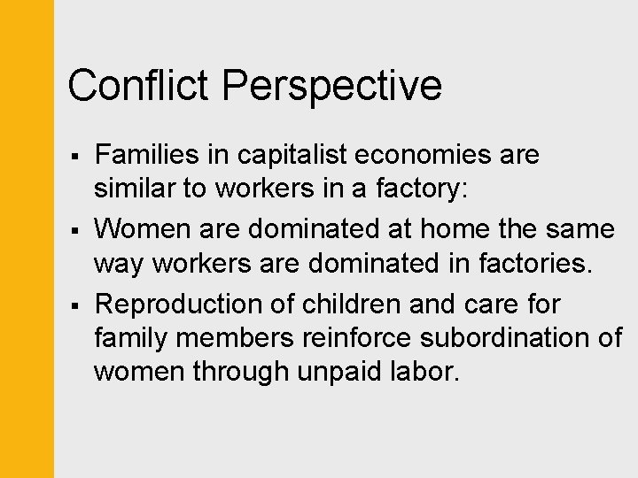 Conflict Perspective § § § Families in capitalist economies are similar to workers in