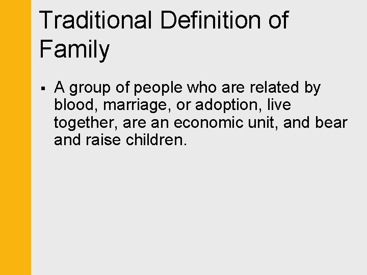 Traditional Definition of Family § A group of people who are related by blood,