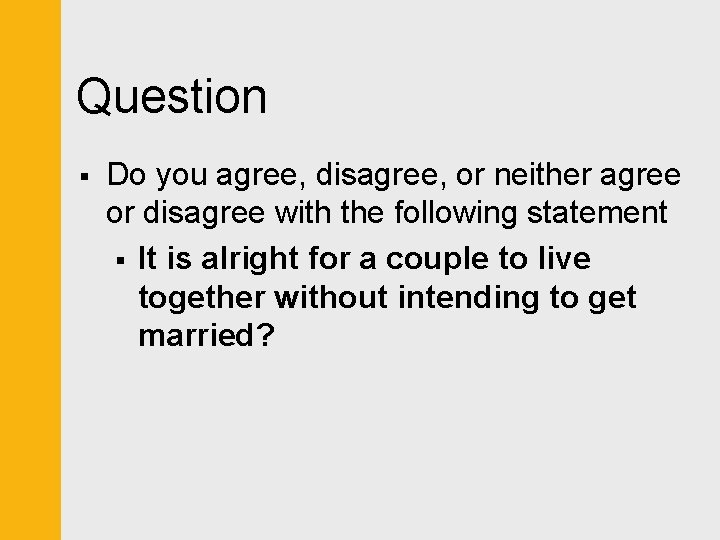 Question § Do you agree, disagree, or neither agree or disagree with the following