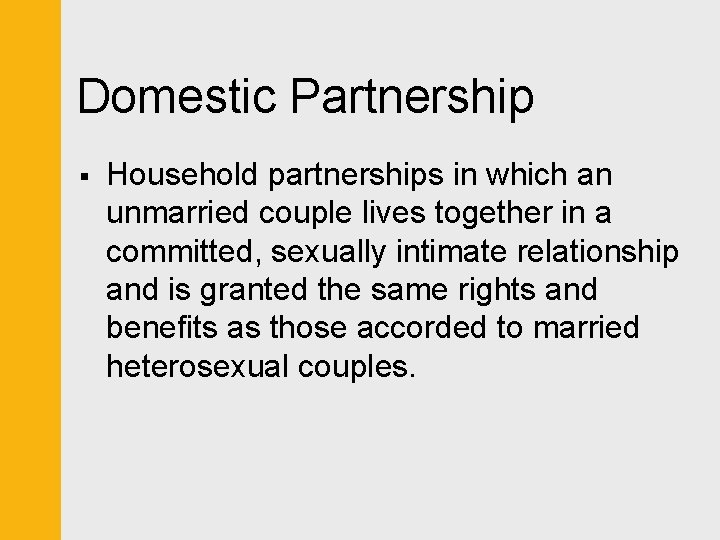 Domestic Partnership § Household partnerships in which an unmarried couple lives together in a