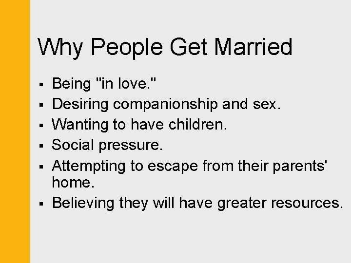 Why People Get Married § § § Being "in love. " Desiring companionship and