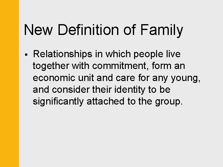 New Definition of Family § Relationships in which people live together with commitment, form