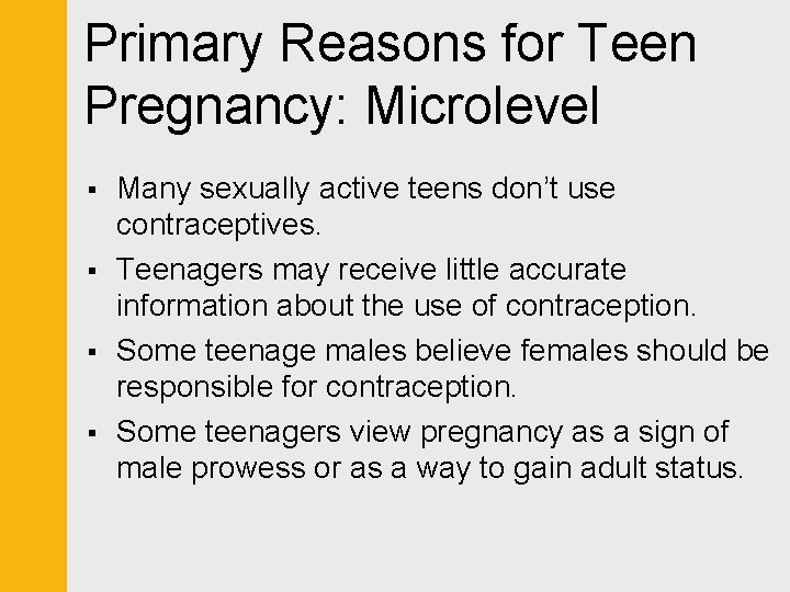 Primary Reasons for Teen Pregnancy: Microlevel § § Many sexually active teens don’t use