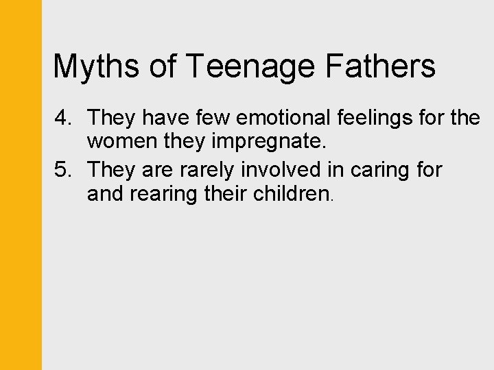 Myths of Teenage Fathers 4. They have few emotional feelings for the women they