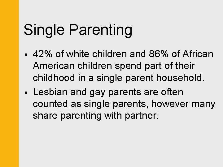 Single Parenting § § 42% of white children and 86% of African American children