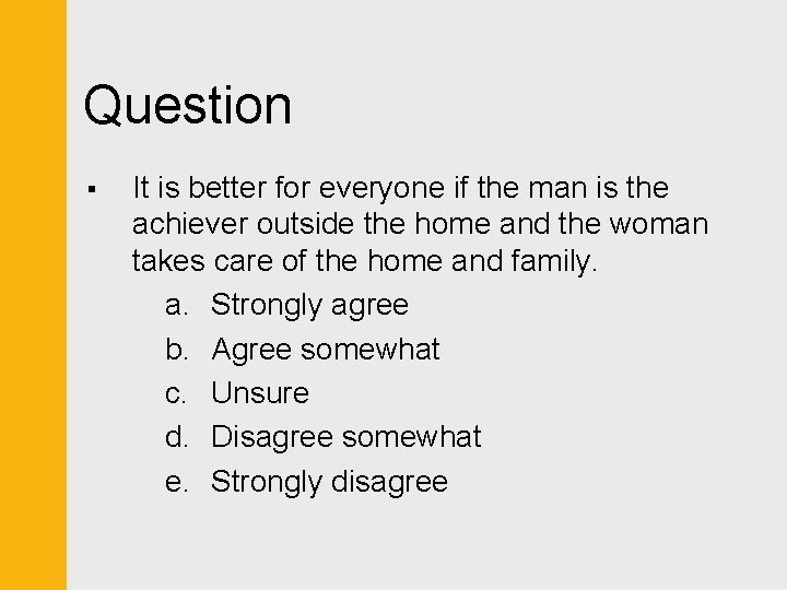 Question § It is better for everyone if the man is the achiever outside