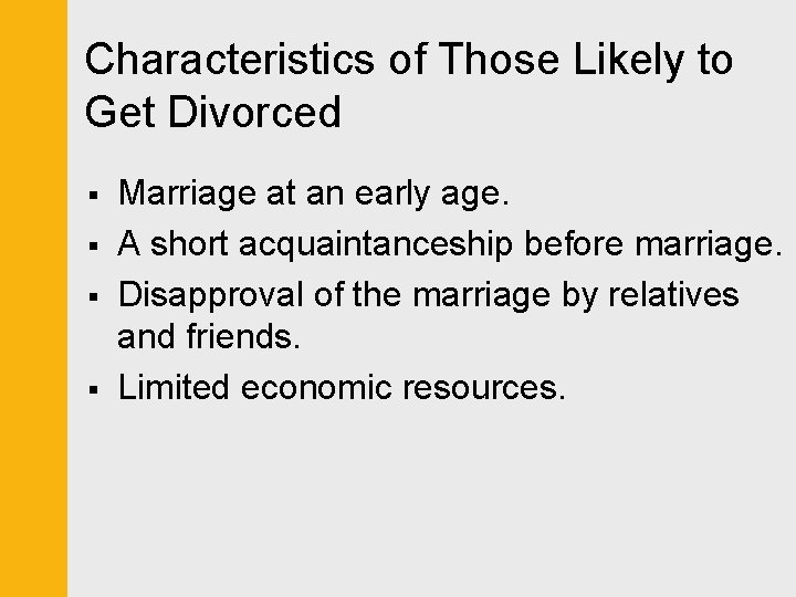 Characteristics of Those Likely to Get Divorced § § Marriage at an early age.