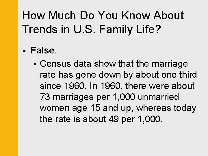 How Much Do You Know About Trends in U. S. Family Life? § False.