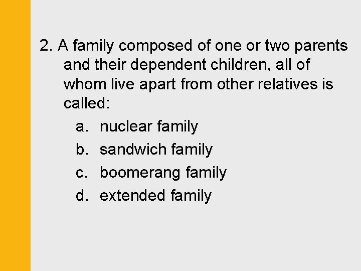 2. A family composed of one or two parents and their dependent children, all