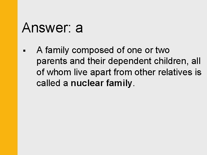 Answer: a § A family composed of one or two parents and their dependent