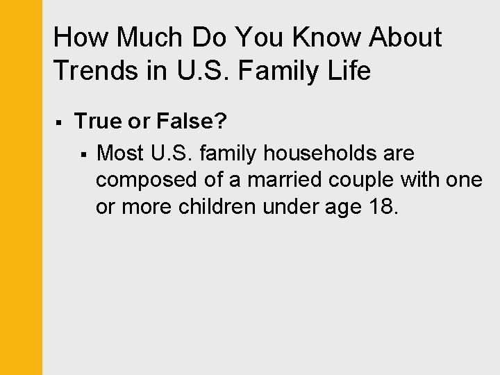 How Much Do You Know About Trends in U. S. Family Life § True