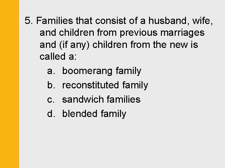 5. Families that consist of a husband, wife, and children from previous marriages and