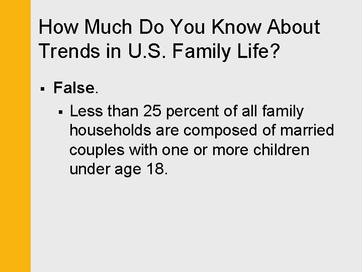 How Much Do You Know About Trends in U. S. Family Life? § False.