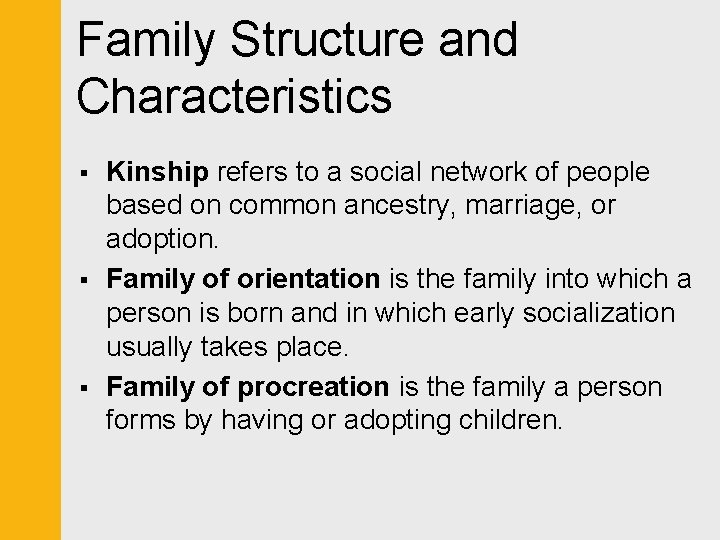 Family Structure and Characteristics § § § Kinship refers to a social network of