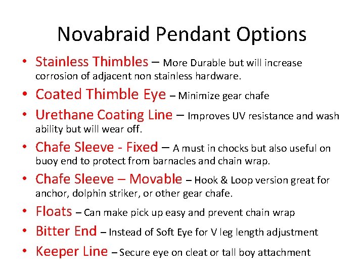 Novabraid Pendant Options • Stainless Thimbles – More Durable but will increase corrosion of Novabraid Pendant Options • Stainless Thimbles – More Durable but will increase corrosion of