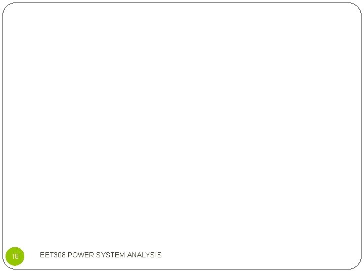 18 EET 308 POWER SYSTEM ANALYSIS 