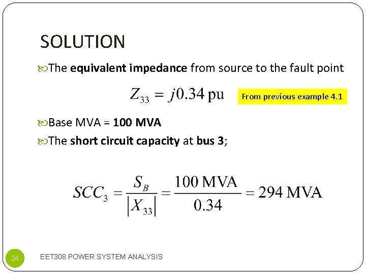 SOLUTION The equivalent impedance from source to the fault point From previous example 4.