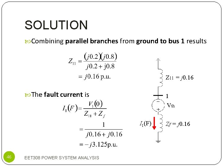 SOLUTION Combining parallel branches from ground to bus 1 results Z 11 = j
