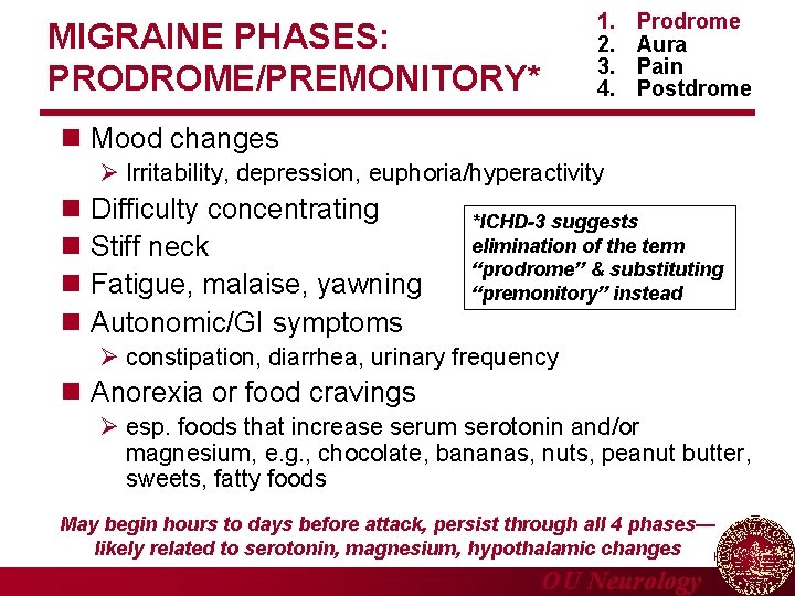 1. 2. 3. 4. MIGRAINE PHASES: PRODROME/PREMONITORY* Prodrome Aura Pain Postdrome n Mood changes