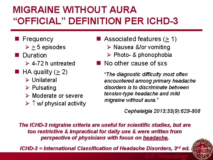 MIGRAINE WITHOUT AURA “OFFICIAL” DEFINITION PER ICHD-3 n Frequency > 5 episodes n Duration