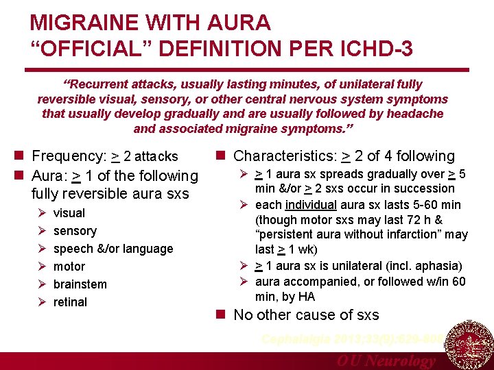 MIGRAINE WITH AURA “OFFICIAL” DEFINITION PER ICHD-3 “Recurrent attacks, usually lasting minutes, of unilateral