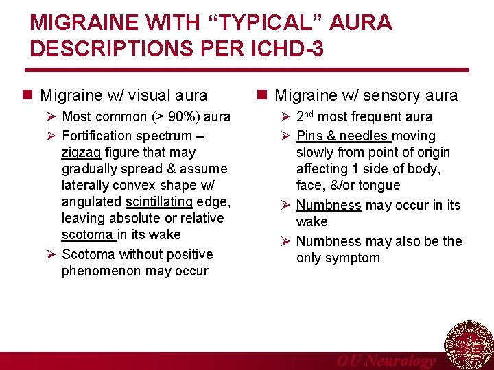 MIGRAINE WITH “TYPICAL” AURA DESCRIPTIONS PER ICHD-3 n Migraine w/ visual aura Most common