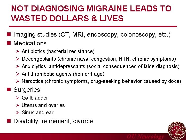 NOT DIAGNOSING MIGRAINE LEADS TO WASTED DOLLARS & LIVES n Imaging studies (CT, MRI,