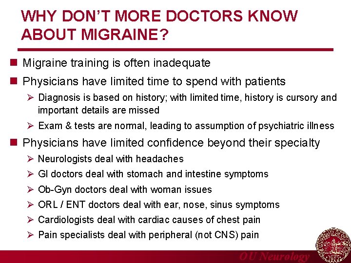 WHY DON’T MORE DOCTORS KNOW ABOUT MIGRAINE? n Migraine training is often inadequate n